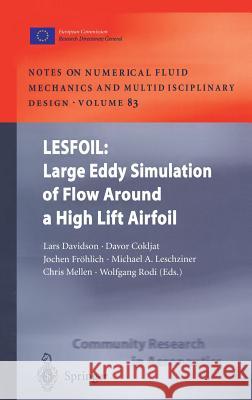 Lesfoil: Large Eddy Simulation of Flow Around a High Lift Airfoil: Results of the Project Lesfoil Supported by the European Union 1998 - 2001 Davidson, Lars 9783540005339 Springer