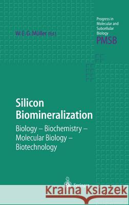 Silicon Biomineralization: Biology -- Biochemistry -- Molecular Biology -- Biotechnology Müller, Werner E. G. 9783540005377 Springer