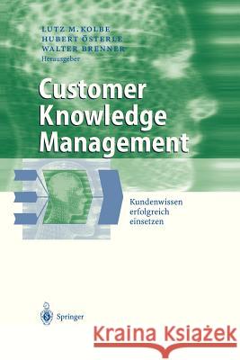 Customer Knowledge Management: Kundenwissen Erfolgreich Einsetzen Kolbe, Lutz M. 9783540005414