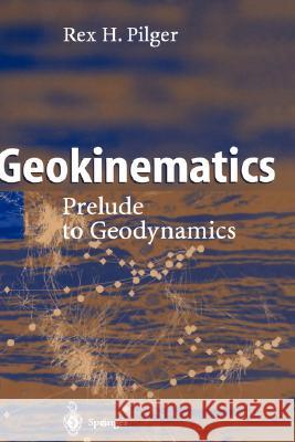 Geokinematics: Prelude to Geodynamics Pilger, Rex H. 9783540005483 Springer