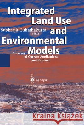 Integrated Land Use and Environmental Models: A Survey of Current Applications and Research Guhathakurta, Subhrajit 9783540005766