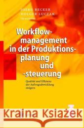 Workflowmanagement in Der Produktionsplanung Und -Steuerung: Qualität Und Effizienz Der Auftragsabwicklung Steigern Becker, Jörg 9783540005773