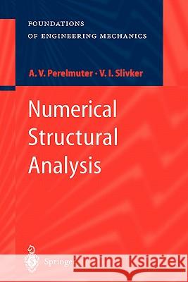 Numerical Structural Analysis: Methods, Models and Pitfalls Perelmuter, Anatoly 9783540006282