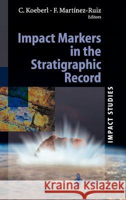 Impact Markers in the Stratigraphic Record Christian Ed Koeberl Christian Koeberl Francisca Martinez-Ruiz 9783540006305 Springer