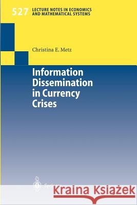 Information Dissemination in Currency Crises Christina Evelies Metz 9783540006565 Springer-Verlag Berlin and Heidelberg GmbH & 