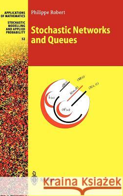 Stochastic Networks and Queues Philippe Robert 9783540006572