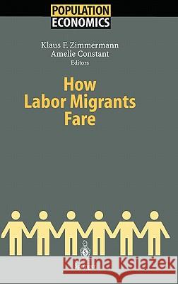 How Labor Migrants Fare Klaus F. Zimmermann, Amelie Constant 9783540006657 Springer-Verlag Berlin and Heidelberg GmbH & 