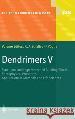 Dendrimers V: Functional and Hyperbranched Building Blocks, Photophysical Properties, Applications in Materials and Life Sciences Schalley, Christoph A. 9783540006695 Springer