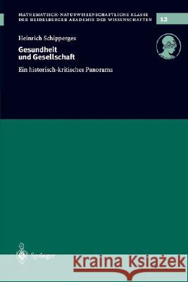 Gesundheit Und Gesellschaft: Ein Historisch-Kritisches Panorama Schipperges, Heinrich 9783540006718