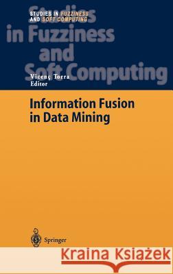 Information Fusion in Data Mining Vicenc Torra V. Torra Vicenc Torra 9783540006763 Springer