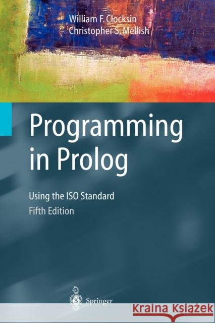 Programming in PROLOG: Using the ISO Standard Clocksin, William F. 9783540006787 0