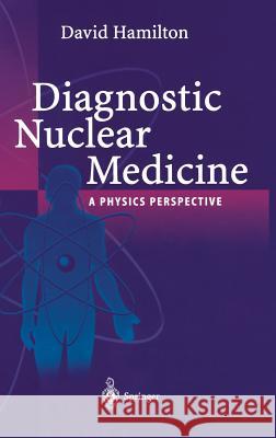 Diagnostic Nuclear Medicine: A Physics Perspective Riley, P. J. 9783540006909 Springer