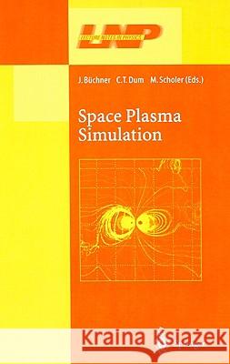 Space Plasma Simulation J. Buchner C. T. Dum M. Scholer 9783540006985 Springer