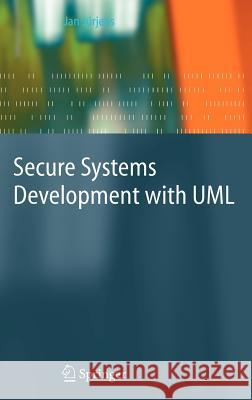 Secure Systems Development with UML Jan Jürjens 9783540007012 Springer-Verlag Berlin and Heidelberg GmbH & 