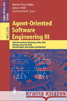Agent-Oriented Software Engineering III: Third International Workshop, Aose 2002, Bologna, Italy, July 15, 2002, Revised Papers and Invited Contributi Giunchiglia, Fausto 9783540007135 Springer