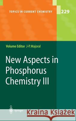 New Aspects in Phosphorus Chemistry III J. P. Majoral Jean-Pierre Majoral K. V. L. Crepy 9783540007142