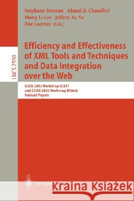 Efficiency and Effectiveness of XML Tools and Techniques and Data Integration Over the Web: Vldb 2002 Workshop Eextt and Caise 2002 Workshop Dtweb. Re Bressan, Stéphane 9783540007364 Springer