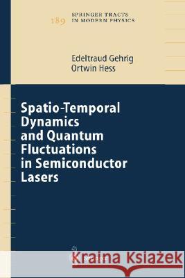 Spatio-Temporal Dynamics and Quantum Fluctuations in Semiconductor Lasers Ortwin Hess O. Hess E. Gehrig 9783540007418 Springer