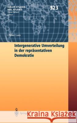 Intergenerative Umverteilung in der repräsentativen Demokratie Oliver Lorz 9783540008194 Springer-Verlag Berlin and Heidelberg GmbH & 