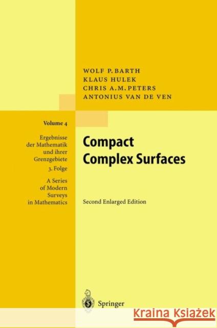 Compact Complex Surfaces Wolf P. Barth Klaus Hulek Chris A. M. Peters 9783540008323