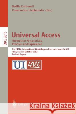 Universal Access. Theoretical Perspectives, Practice, and Experience: 7th Ercim International Workshop on User Interfaces for All, Paris, France, Octo Carbonell, Noelle 9783540008552 Springer