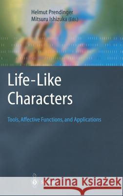 Life-Like Characters: Tools, Affective Functions, and Applications Prendinger, Helmut 9783540008675 Springer