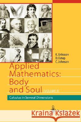 Applied Mathematics: Body and Soul: Volume 1: Derivatives and Geometry in IR3 Kenneth Eriksson, Donald Estep, Claes Johnson 9783540008903 Springer-Verlag Berlin and Heidelberg GmbH & 