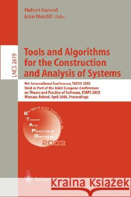 Tools and Algorithms for the Construction and Analysis of Systems: 9th International Conference, Tacas 2003, Held as Part of the Joint European Confer Garavel, Hubert 9783540008989 Springer