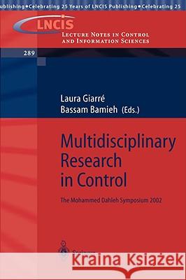 Multidisciplinary Research in Control: The Mohammed Dahleh Symposium 2002 Giarré, Laura 9783540009177 Springer