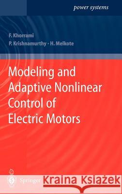 Modeling and Adaptive Nonlinear Control of Electric Motors F. Khorrami Farshad Khorrami Prashanth Krishnamurthy 9783540009368 Springer