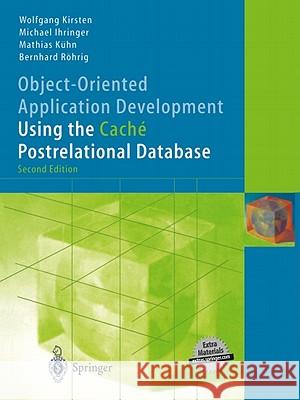 Object-Oriented Application Development Using the Caché Postrelational Database Rudd, Anthony S. 9783540009603