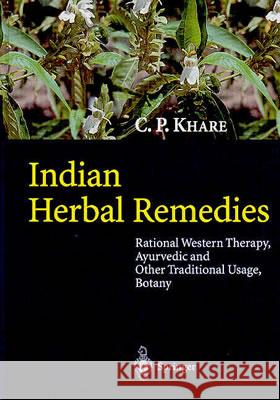 Indian Herbal Remedies: Rational Western Therapy, Ayurvedic and Other Traditional Usage, Botany Khare, C. P. 9783540010265 SPRINGER-VERLAG BERLIN AND HEIDELBERG GMBH & 