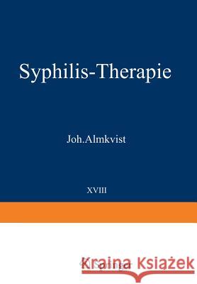 Syphilis-Therapie Joh. Almkvist, W. Heuck, C. A. Hoffmann, F. Juliusberg, W. Kerl, P. Linser, S. Lomholt, P. Manteufel, H. Müller, A. Peru 9783540010715 Springer-Verlag Berlin and Heidelberg GmbH & 