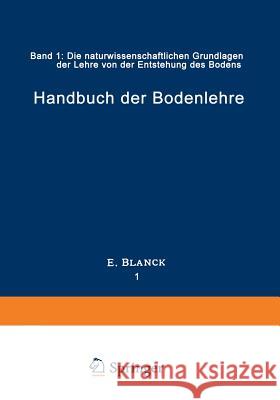 Handbuch Der Bodenlehre: Band 1: Die Naturwissenschaftlichen Grundlagen Der Lehre Von Der Entstehung Des Bodens Blank, E. 9783540010838