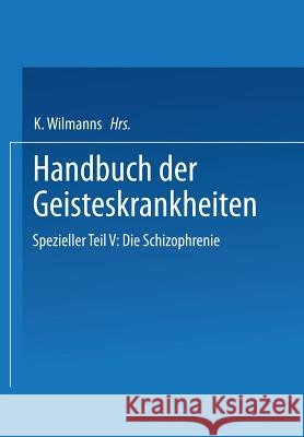Spezieller Teil: Fünfter Teil Die Schizophrenie Bumke, Oswald 9783540011620 Springer