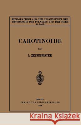 Carotinoide: Ein Biochemischer Bericht Über Pflanzliche Und Tierische Polyenfarbstoffe Zechmeister, L. 9783540011972 Springer