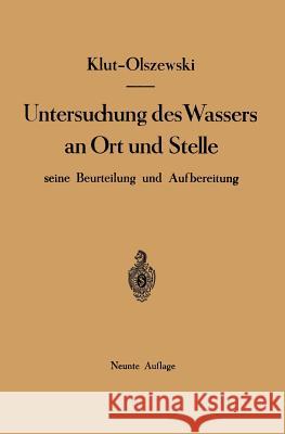 Untersuchung Des Wassers an Ort Und Stelle, Seine Beurteilung Und Aufbereitung Hartwig Klut Wolf Olszewski 9783540013082