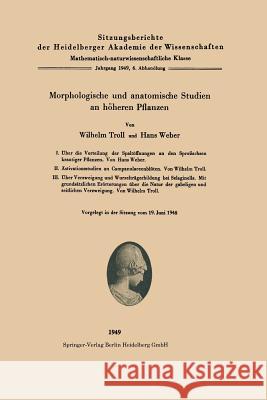 Morphologische Und Anatomische Studien an Höheren Pflanzen Troll, W. 9783540014225 Springer