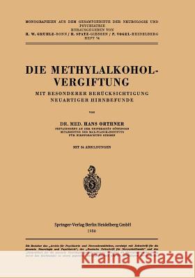 Die Methylalkoholvergiftung: Mit Besonderer Berücksichtigung Neuartiger Hirnbefunde Orthner, H. 9783540014843 Not Avail