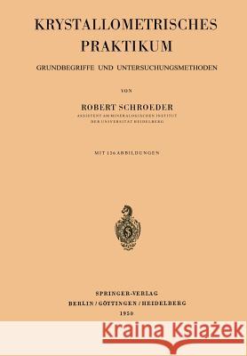 Krystallometrisches Praktikum: Grundbegriffe und Untersuchungsmethoden Robert Schroeder 9783540014959