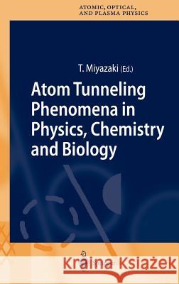 Atom Tunneling Phenomena in Physics, Chemistry and Biology Tetsuo Miyazaki T. Miyazaki 9783540015260 Springer