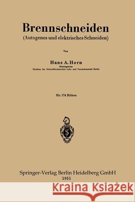 Brennschneiden: (Autogenes Und Elektrisches Schneiden) Horn, Hans A. 9783540015505