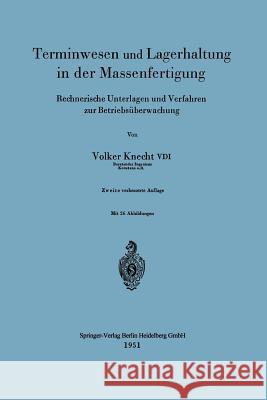 Terminwesen Und Lagerhaltung in Der Massenfertigung: Rechnerische Unterlagen Und Verfahren Zur Betriebsüberwachung Knecht, Volker 9783540015567