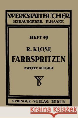 Farbspritzen: Verfahren, Stoffe Und Einrichtungen Klose, R. 9783540015901 Not Avail