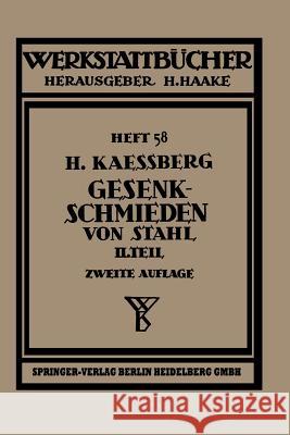 Gesenkschmieden von Stahl: Zweiter Teil: Die Gestaltung der Schmiedewerkzeuge H. Kaessberg 9783540015925 Springer-Verlag Berlin and Heidelberg GmbH & 