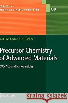 Precursor Chemistry of Advanced Materials: CVD, ALD and Nanoparticles Roland A. Fischer 9783540016052