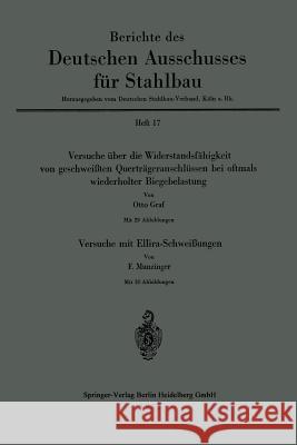 Versuche Über Die Widerstandsfähigkeit Von Geschweißten Querträgeranschlüssen Bei Oftmals Wiederholter Biegebelastung. Versuche Mit Ellira-Schweißunge Graf, Otto 9783540016120 Not Avail