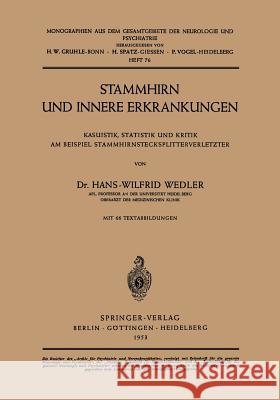 Stammhirn Und Innere Erkrankungen: Kasuistik, Statistik Und Kritik Am Beispiel Stammhirnstecksplitterverletzter Wedler, Hans-Wilfrid 9783540017370 Springer