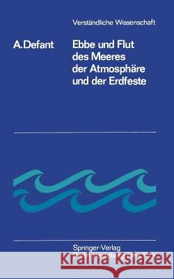 Ebbe Und Flut Des Meeres Der Atmosphäre Und Der Erdfeste Defant, Albert 9783540017547 Not Avail