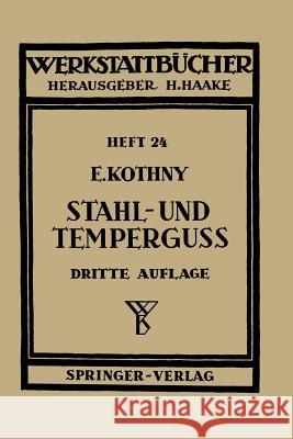 Stahl- und Temperguß: Ihre Herstellung, Zusammenstellung, Eigenschaften und Verwendung E. Kothny 9783540017554 Springer-Verlag Berlin and Heidelberg GmbH & 